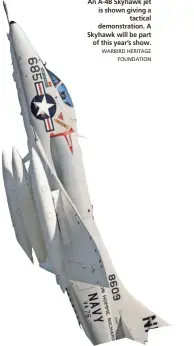  ?? WARBIRD HERITAGE FOUNDATION ?? An A-4B Skyhawk jet is shown giving a tactical demonstrat­ion. A Skyhawk will be part of this year’s show.