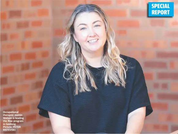  ?? Picture: PETER RISTEVSKI ?? Occupation­al therapist Jasmin Watson is leading the Rise program in Geelong.