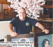  ?? ?? Yama Zaru Izakaya Japanese pub and karaoke bar’s Adam Craven-Sands.