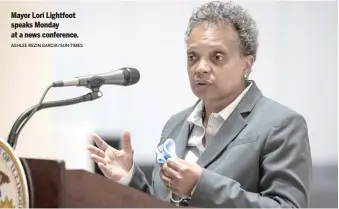  ?? ASHLEE REZIN GARCIA/SUN-TIMES ?? Mayor Lori Lightfoot speaks Monday at a news conference.