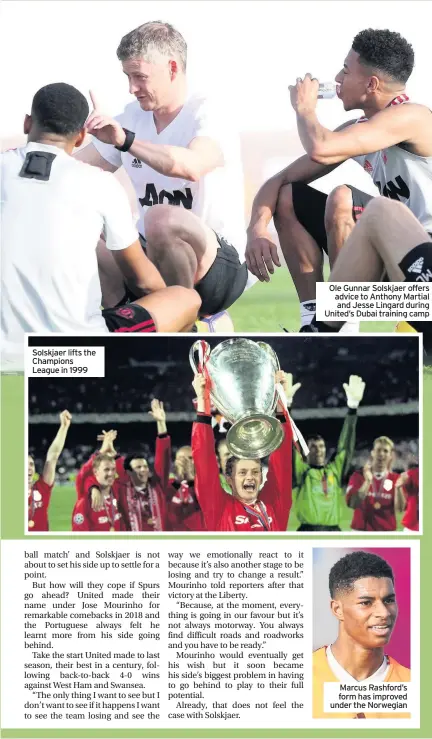  ??  ?? Solskjaer lifts the Champions League in 1999 Ole Gunnar Solskjaer offers advice to Anthony Martial and Jesse Lingard during United’s Dubai training camp Marcus Rashford’s form has improved under the Norwegian