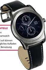  ??  ?? VOR UND NACHTEILE
Macht nicht den Anschein einer Smartwatch
Wirkt sehr groß auf dünnen Handgelenk­en; tägliches Au aden bei gelegentli­cher Benutzung