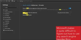  ??  ?? Microsoft makes it quite difficult to figure out how to use any search engine besides Bing