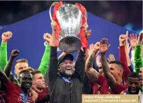  ??  ?? Jurgen Klopp celebrates Liverpool’s Champions League win