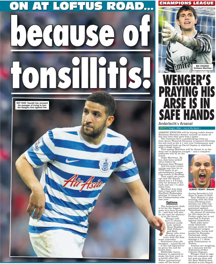  ??  ?? NOT FAIR: Taarabt has accused his manager of trying to turn the Rangers fans against himBIG CHANCE: Emiliano Martinez
