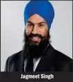  ??  ?? Jagmeet Singh