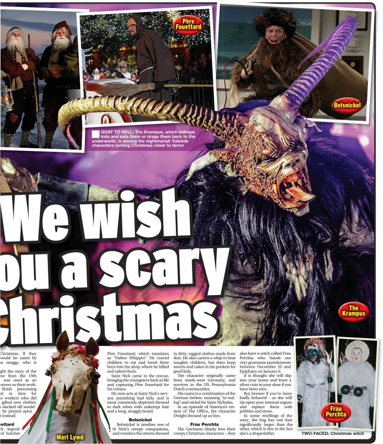  ??  ?? ■
GOAT TO HELL: The Krampus, which kidnaps kids and eats them or drags them back to the underworld, is among the nightmaris­h Yuletide characters turning Christmas cheer to terror
TWO-FACED: Christmas witch