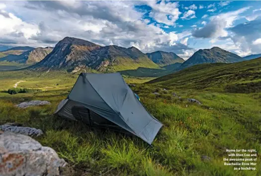  ?? ?? Home for the night, with Glen Coe and the awesome peak of Buachaille Etive Mor as a backdrop.