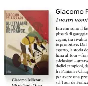  ??  ?? Giacomo Pellizzari, Gli italiani al Tour de France, Utet. Pagg. 280, 15 €