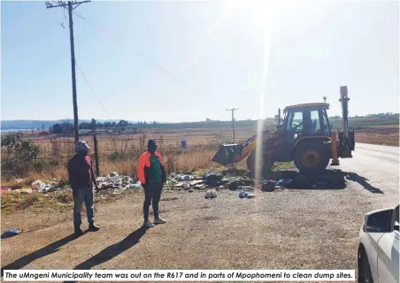  ?? ?? The uMngeni Municipali­ty team was out on the R617 and in parts of Mpophomeni to clean dump sites.
