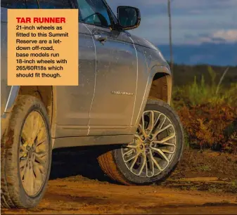  ?? ?? TAR RUNNER 21-inch wheels as fitted to this Summit Reserve are a letdown off-road, base models run 18-inch wheels with 265/60R18s which should fit though.