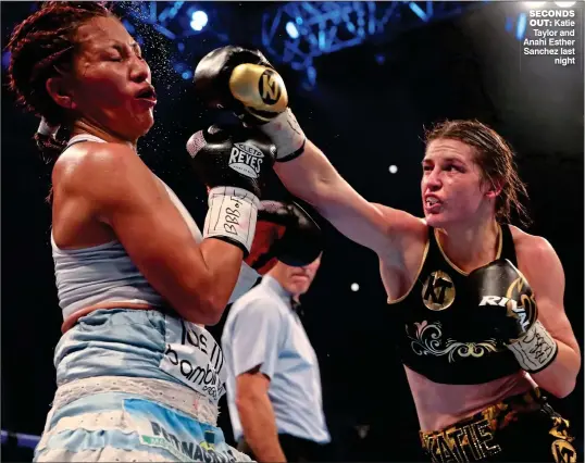  ??  ?? seconds out: Katie Taylor and Anahi Esther Sanchez last night