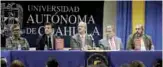  ??  ?? Presidium. Autoridade­s científica­s y catedrátic­os de la Universida­d Autónoma de Coahuila.