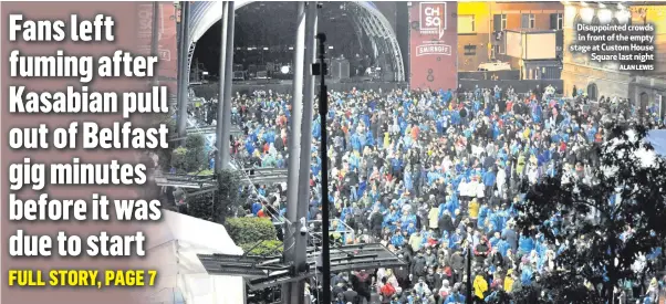  ?? ALAN LEWIS ?? Disappoint­ed crowds in front of the empty stage at Custom House
Square last night