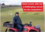  ??  ?? Steve Lovatt, who set a challengin­g course for the competitor­s