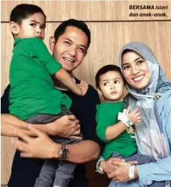  ??  ?? BERSAMA isteri dan anak-anak.