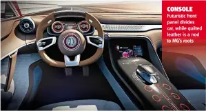  ??  ?? CONSOLE Futuristic front panel divides car, while quilted leather is a nod to MG’S roots