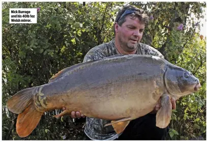  ??  ?? Nick Burrage and his 40lb 1oz Welsh mirror.