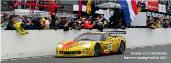  ??  ?? Fassler’s Corvette broke Maserati strangehol­d in 2007