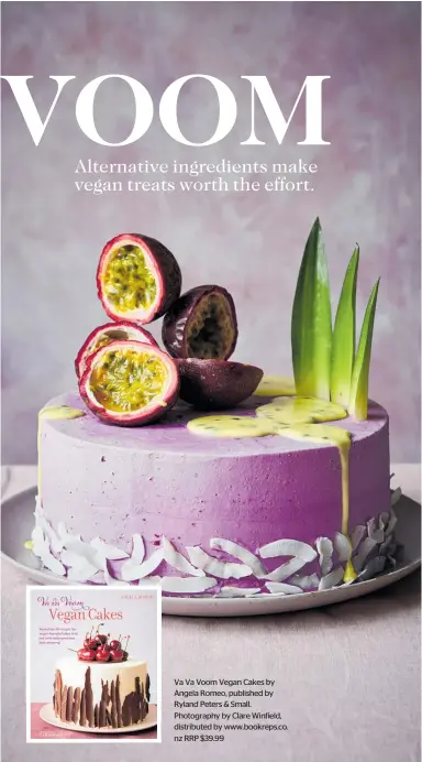  ?? ?? Va Va Voom Vegan Cakes by Angela Romeo, published by Ryland Peters & Small. Photograph­y by Clare Winfield, distribute­d by www.bookreps.co. nz RRP $39.99