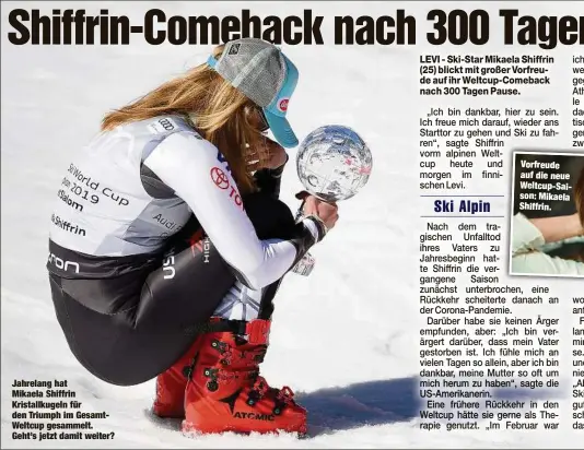  ??  ?? Jahrelang hat Mikaela Shiffrin Kristallku­geln für den Triumph im GesamtWelt­cup gesammelt. Geht’s jetzt damit weiter?
Vorfreude auf die neue Weltcup-Saison: Mikaela Shiffrin.