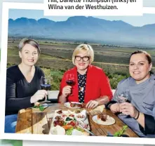  ??  ?? Carmen Nieuhaus (middel) geniet Nuy-wyn en ’n tapasbord saam met die eienaars van Nuy on the Hill, Danette Thompson (links) en Wilna van der Westhuizen.