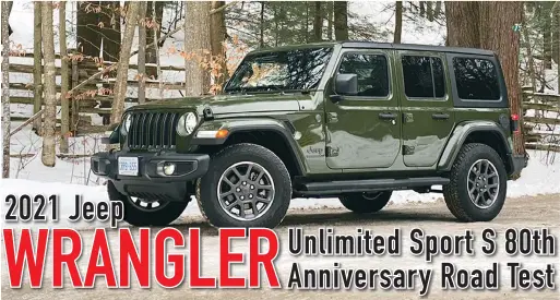  ??  ?? The 2021 Jeep Wrangler 80th Anniversar­y edition, seen here in a militarist­ic shade of Sarge Green, celebrates the iconic Wrangler’s 80th birthday in style.