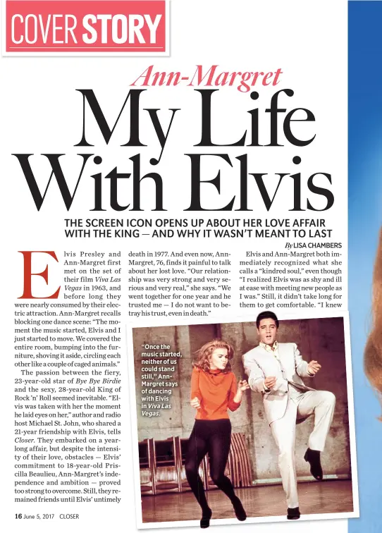  ??  ?? “Once the music started, neither of us could stand still,” AnnMargret says of dancing with Elvis in Viva Las Vegas.