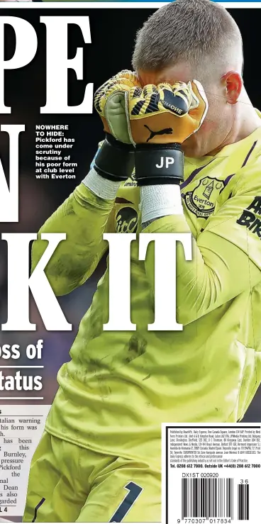  ??  ?? NOWHERE TO HIDE: Pickford has come under scrutiny because of his poor form at club level with Everton