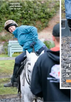  ??  ?? Improving your balance can be fun!
MARCH 2020
Find out more about Karl and Zana’s training techniques and confidence courses at horsebackc­ombat.co.uk.