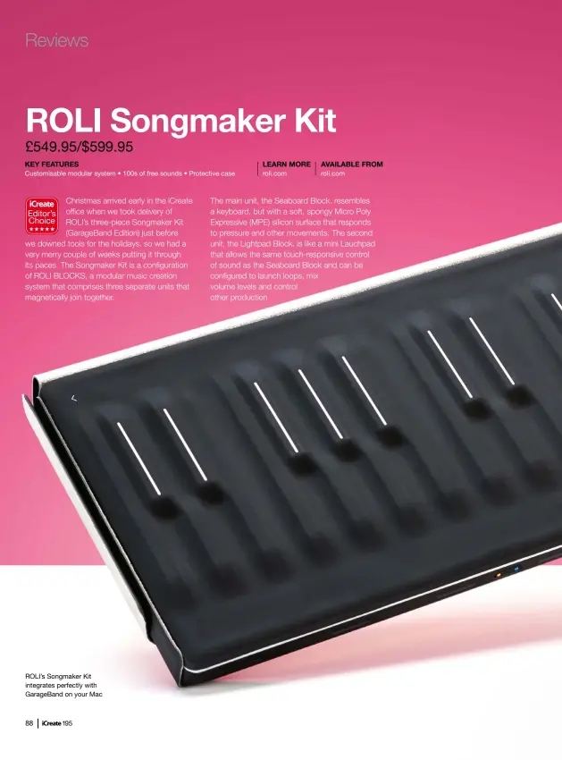  ??  ?? ROLI’S Songmaker Kit integrates perfectly with Garageband on your Mac