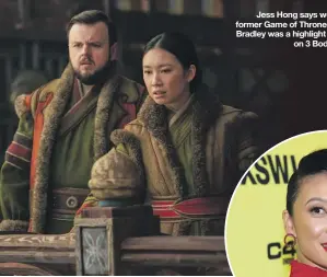  ?? ?? Jess Hong says working with former Game of Thrones star John Bradley was a highlight of her time on 3 Body Problem.