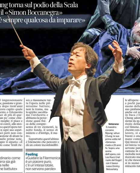  ??  ?? Veterano Il maestro coreano Myung-whun Chung: la sua prima volta nel «Simone» risale a 29 anni fa. Sopra, una scena dell’opera, con Leo Nucci (nel ruolo del Doge) con il basso russo Dmitry Beloselski­y