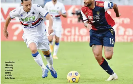  ??  ?? Joao Pedro (28 anni, a destra) in azione contro Yoshida della Samp