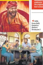  ?? ?? ◄ Stills from (left) Kantara; (below) Drishyam 2