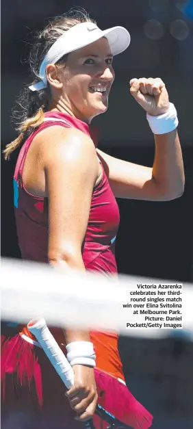  ?? ?? Victoria Azarenka celebrates her thirdround singles match win over Elina Svitolina at Melbourne Park. Picture: Daniel Pockett/getty Images