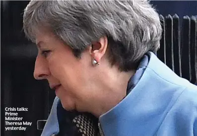  ??  ?? Crisis talks: Prime Minister Theresa May yesterday