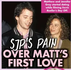  ?? ?? Matthew and Jennifer Grey started dating while filming Ferris Bueller’s Day Off.