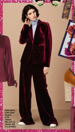  ??  ?? Velvet jacket, £249; velvet trousers, £179; rollneck, £69, all 6-18; trainers, £85, 3-8, all Hobbs