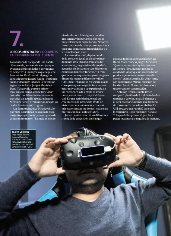  ??  ?? NUEVA VERSIÓN Tras haber abierto Juegos Mentales hace tres años, Danil Tchapovski ahora lo combina con realidad virtual: versión “VR”.