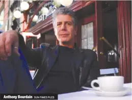  ?? SUN- TIMES FILES ?? Anthony Bourdain