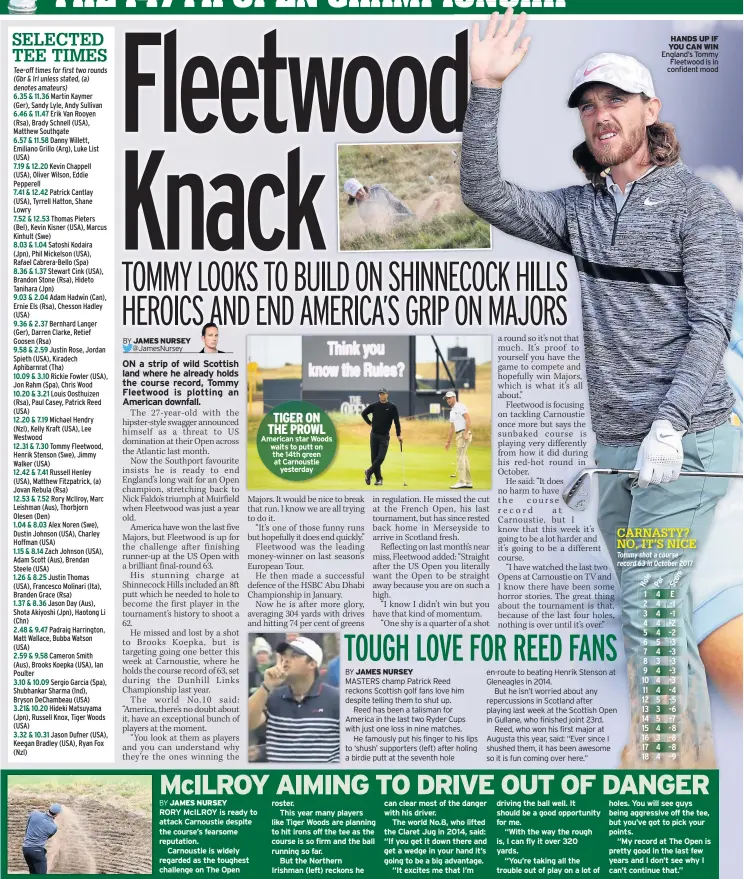  ??  ?? TIGER ON THE PROWL American star Woods waits to putt on the 14th green at Carnoustie yesterday HANDS UP IF YOU CAN WIN England’s Tommy Fleetwood is in confident mood