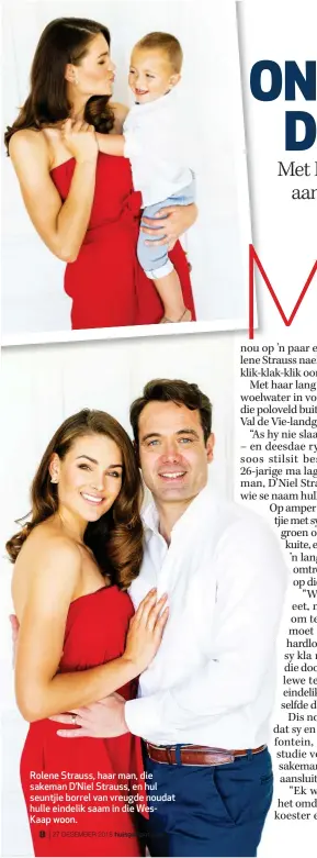  ??  ?? Rolene Strauss, haar man, die sakeman D’Niel Strauss, en hul seuntjie borrel van vreugde noudat hulle eindelik saam in dieWes-dieWesKaap woon.