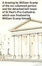  ?? ?? A drawing by William Scamp of the six-columned portico and the detached bell tower of St Paul’s Pro-Cathedral, which was finalised by William Scamp himself.