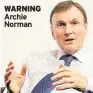  ??  ?? WARNING Archie Norman