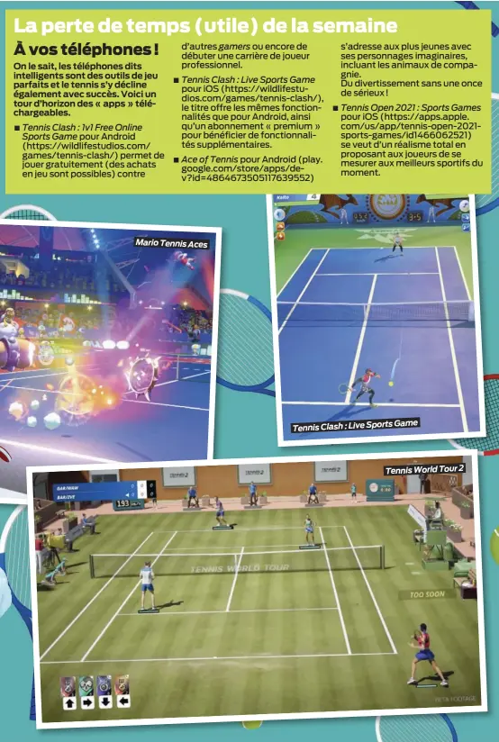  ??  ?? Mario Tennis Aces
Clash : Live Sports Game Tennis
Tennis World Tour 2