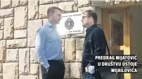  ??  ?? predrag mijatović u društvu ostoje mijailović­a