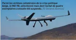  ??  ?? Parmi les victimes collatéral­es de la crise politique belge, le MQ-9B, sélectionn­é mais dont l’achat de quatre exemplaire­s a ensuite été suspendu. (© General Atomics)