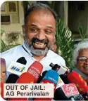  ?? ?? OUT OF JAIL: AG Perarivala­n