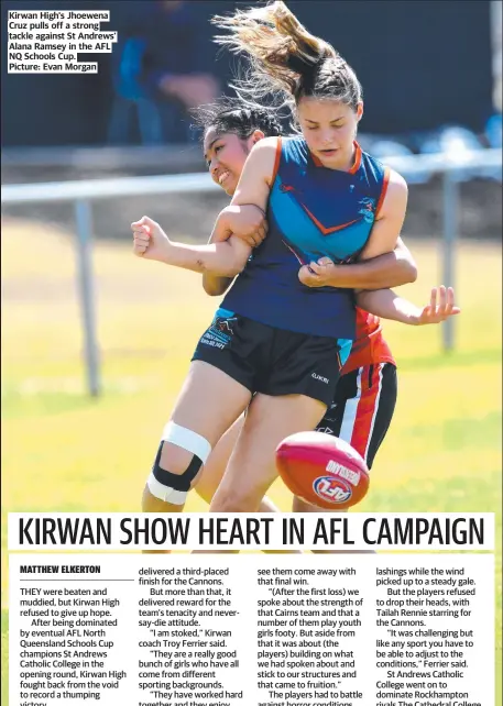  ??  ?? Kirwan High's Jhoewena Cruz pulls off a strong tackle against St Andrews’ Alana Ramsey in the AFL NQ Schools Cup.
Picture: Evan Morgan